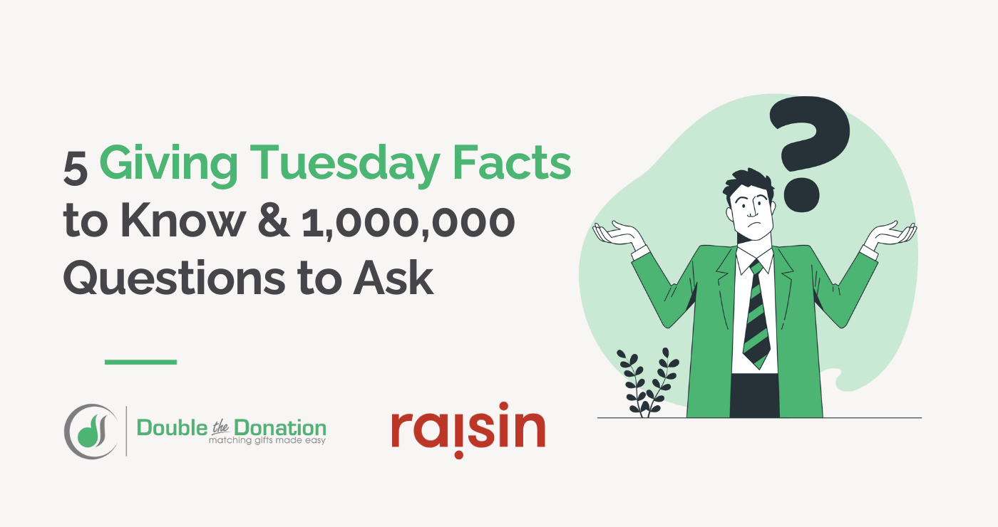 Title graphic for 5 Giving Tuesday Facts to Know and 1,000,000 Questions to Ask by raisin and Double the Donation.